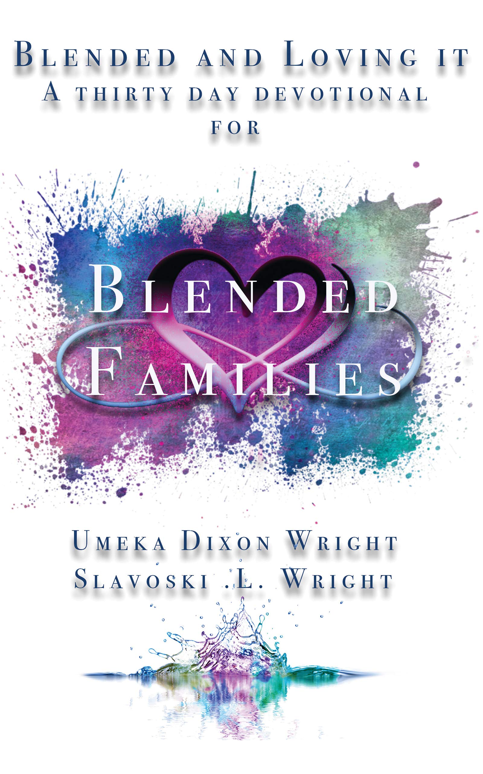 Blended And Loving It: Thirty-Day Devotional For Blended Families (Kindle Edition)
