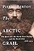 The Arctic Grail by Pierre Berton