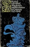 Absolutism and Revolution in Germany, 1525-1848 Absolutism and Revolution in Germany, 1525-1848