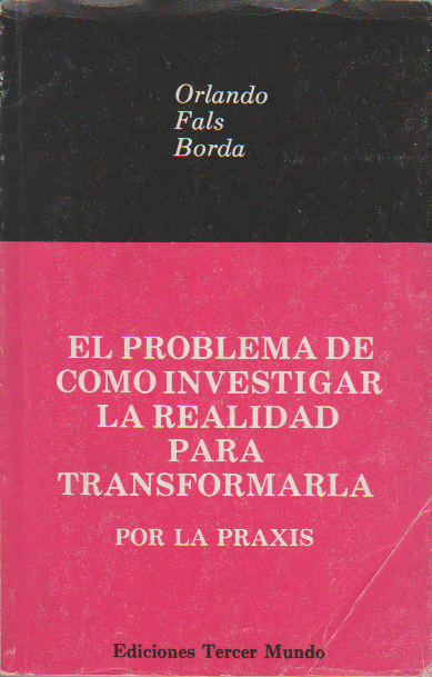 El problema de cómo investigar la realidad para transformarla por la praxis