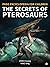 The Secrets of Pterosaurs (...