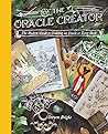 The Oracle Creator: The Modern Guide to Creating an Oracle or Tarot Deck