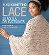 Lace: 40 Bold & Delicate Knits (Vogue® Knitting) Lace: 40 Bold & Delicate Knits (Vogue® Knitting)