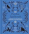 Psychic Spellcraft: A Modern-Day Wiccapedia of Divination & Intuition Rituals