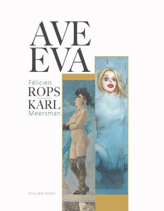 Ave Eva: vrouwen door de ogen van Félicien Rops en Karl Meersman (Paperback)