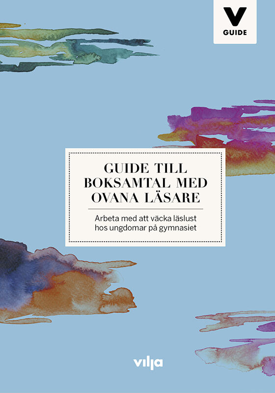 Guide till boksamtal med ovana läsare : arbeta med att väcka läslust hos ungdomar på gymnasiet (Paperback)