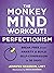 The Monkey Mind Workout for Perfectionism: Break Free from Anxiety and Build Self-Compassion in 30 Days!
