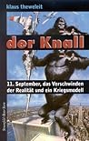 Der Knall. 11. September, das Verschwinden der Realität und ein Kriegsmodell