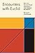 Encounters with Euclid: How an Ancient Greek Geometry Text Shaped the World