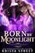 Born By Moonlight (Supernatural Institute, #2) by Krista Street