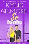 So Revealing (Happy Endings Book Club #3) So Revealing (Happy Endings Book Club #3)