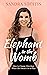 Elephant In the Womb by Sandra Stoitis