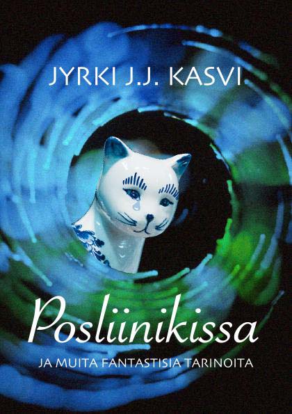 Posliinikissa ja muita fantastisia tarinoita
