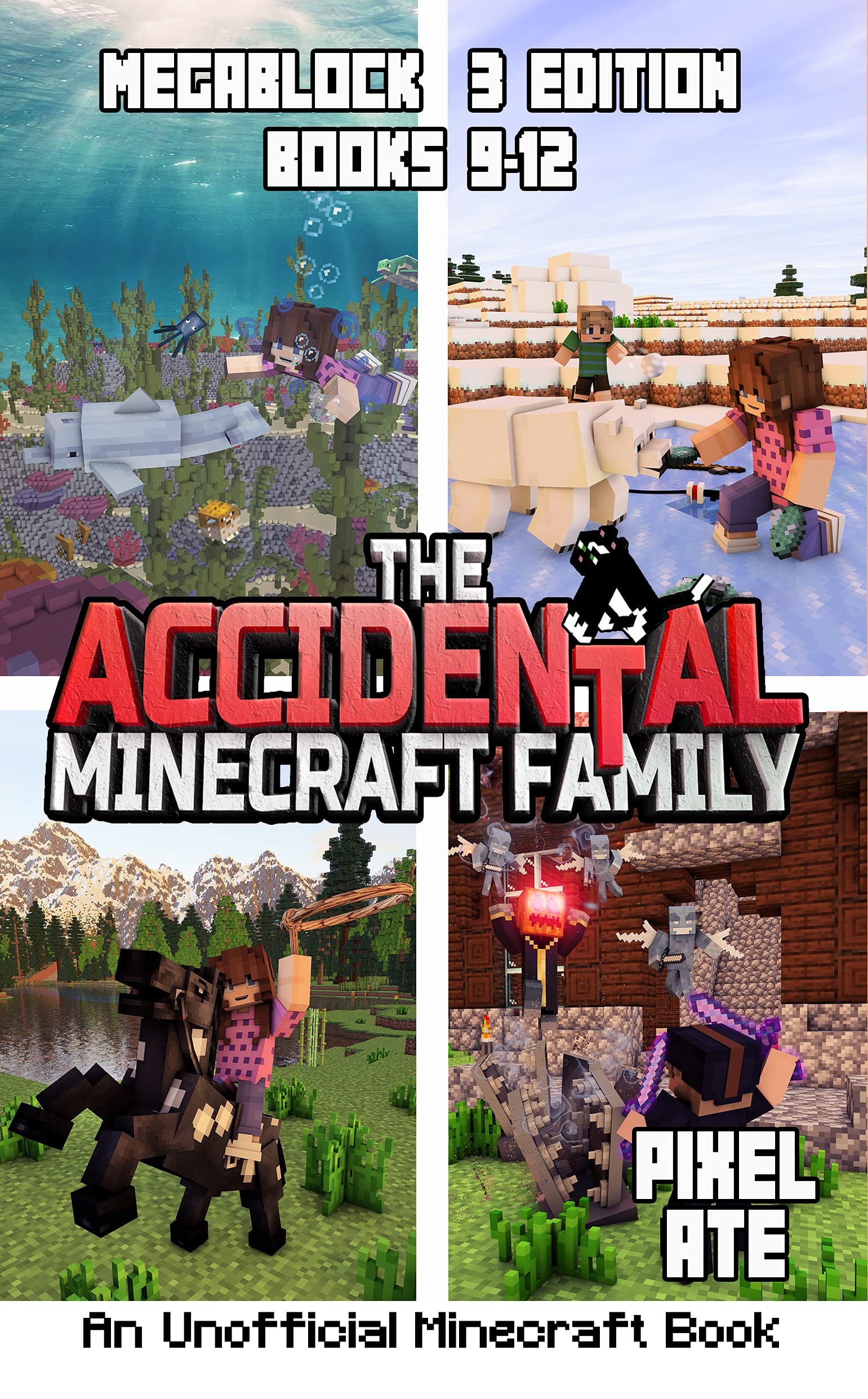 The Accidental Minecraft Family: MegaBlock 3 Edition (Books 9-12) (The Accidental Minecraft Family Megablock)