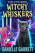 Witchy Whiskers (Nine Lives Magic, #1)