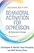 Behavioral Activation for Depression: A Clinician's Guide