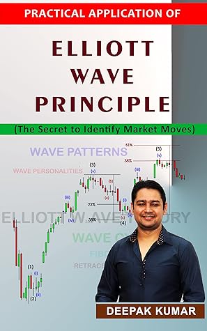 PRACTICAL APPLICATION OF ELLIOTT WAVE PRINCIPLE: The Secret to Identify Stock Market Moves