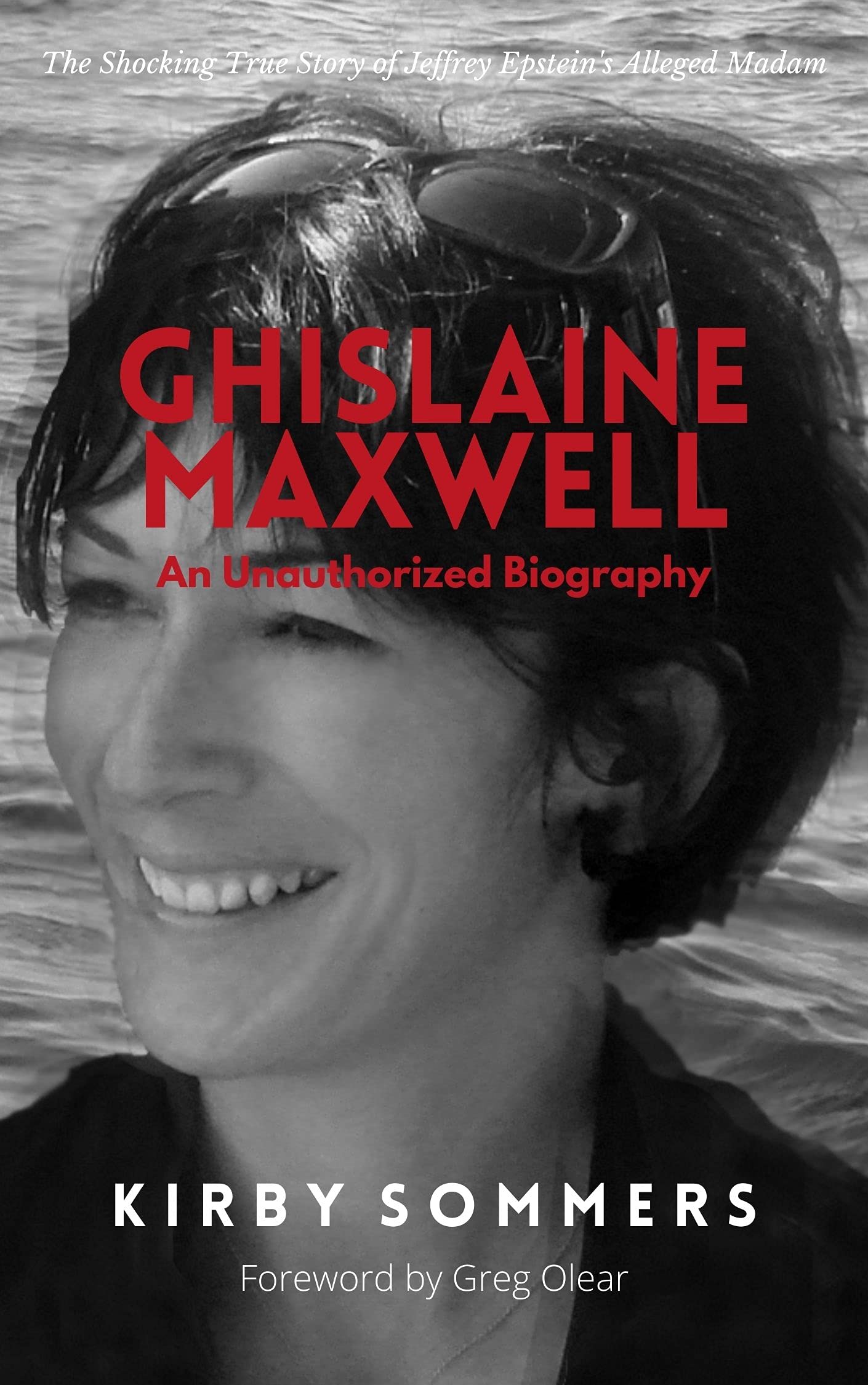 Ghislaine Maxwell: An Unauthorized Biography: The Shocking True Story of Jeffrey Epstein's Alleged Madam (Kindle Edition)