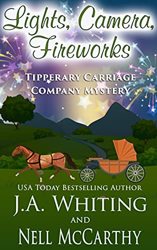 Lights, Camera, Fireworks (Tipperary Carriage Company Mystery #9)