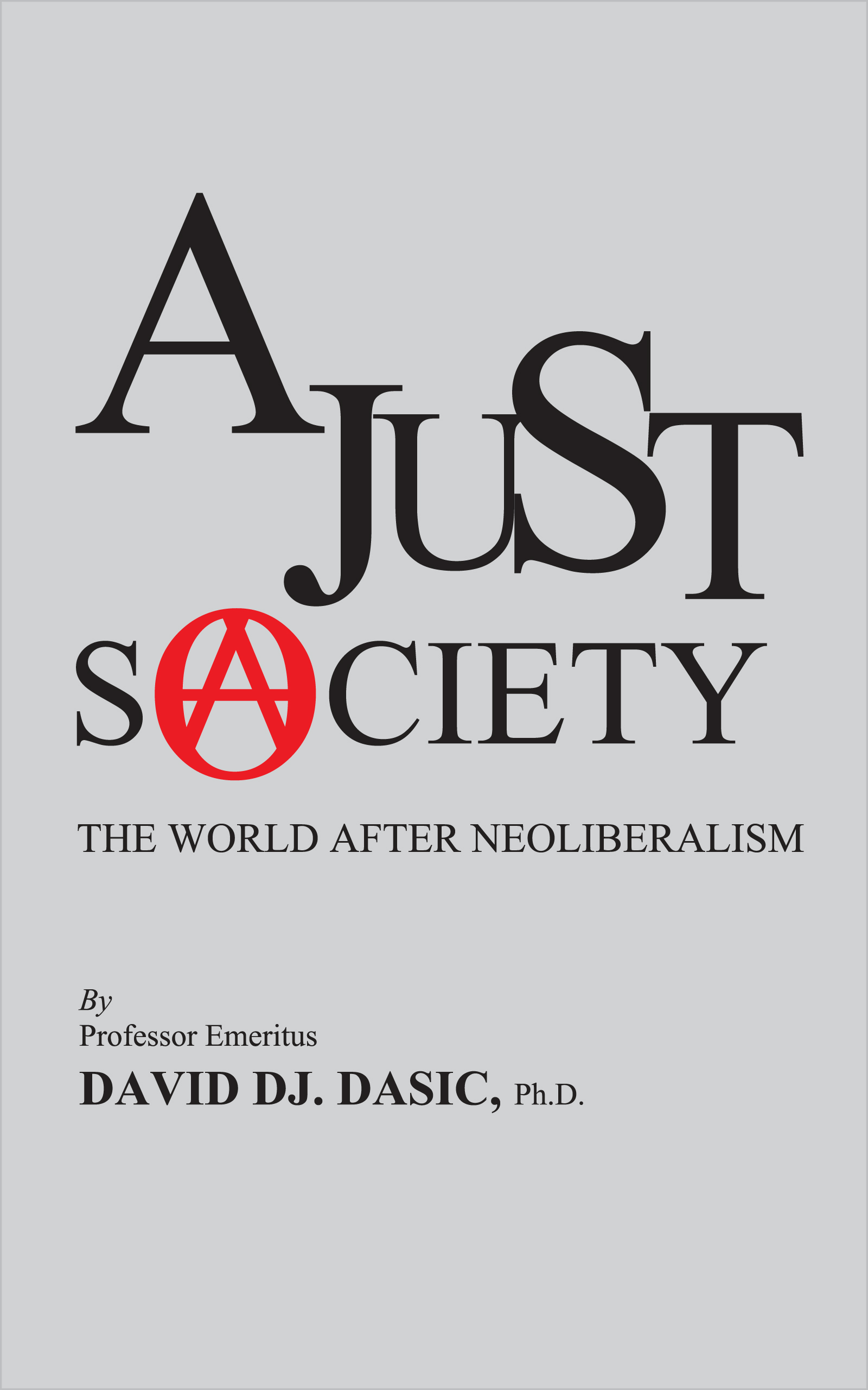 A Just Society: The world after neoliberalism