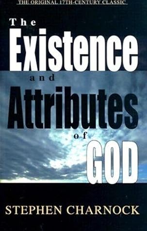 THE EXISTENCE AND ATTRIBUTES OF GOD (Classic Book): With Notes