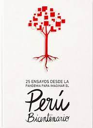 25 ensayos desde la pandemia para imaginar el Perú Bicentenario