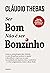 Ser bom não é ser bonzinho: Como a comunicação não violenta e a arte do palhaço podem te ajudar a identificar e expressar as suas necessidades de maneira ... como o deste título (Portuguese Edition)