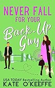 Never Fall for Your Back-Up Guy