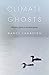 Climate Ghosts: Migratory Species in the Anthropocene (The Mandel Lectures in the Humanities at Brandeis University)