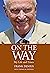 On the Way: My Life and Times