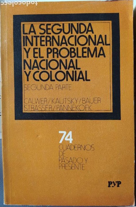 La Segunda Internacional y el problema nacional y colonial (Segunda Parte) (Cuadernos de Pasado y Presente, #74)