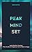 Peak Mindset: Apply Realistic Thinking When Studies on Happiness Fail to Make Us Happy
