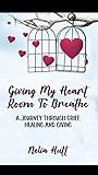 Giving My Heart Room To Breathe