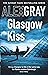 Glasgow Kiss by Alex Gray