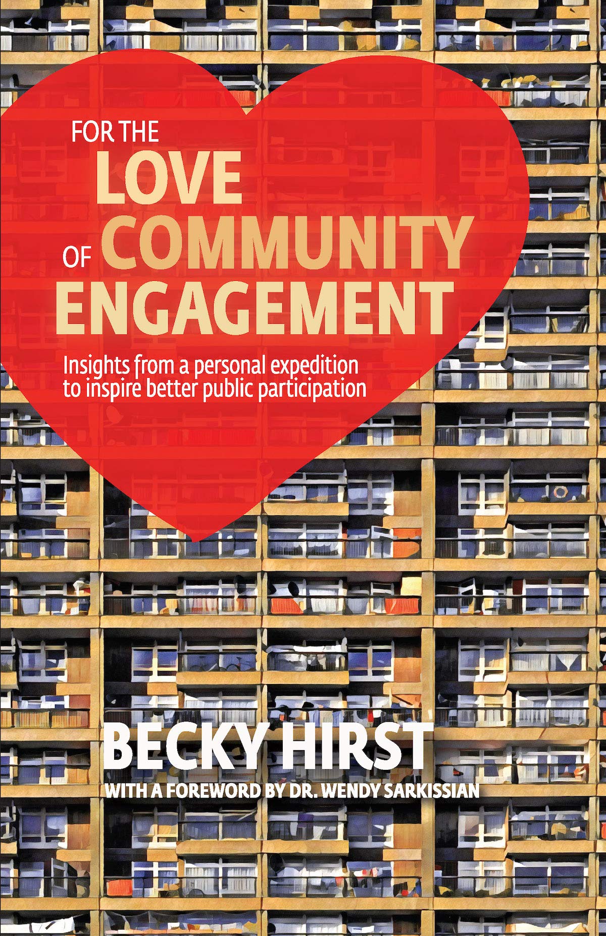 For the Love of Community Engagement: Insights from a personal expedition to inspire better public participation (Kindle Edition)