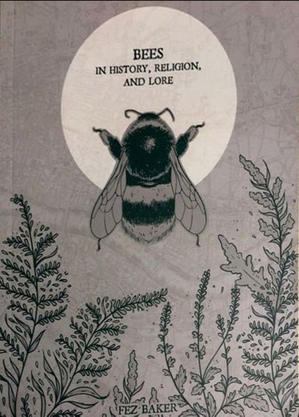 Bees: in History, Religion, and Lore