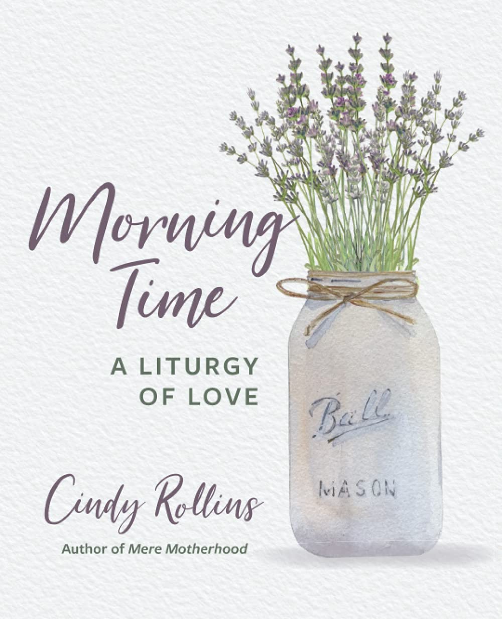 Morning Time: A Liturgy of Love (Paperback)