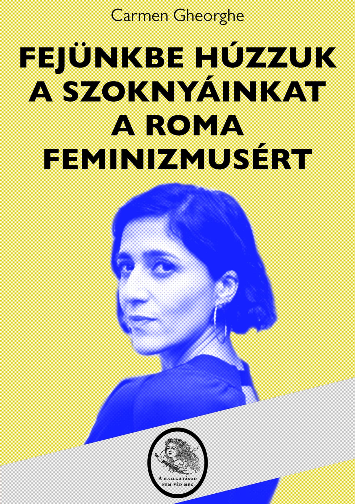 Fejünkbe húzzuk a szoknyáinkat a roma feminizmusért