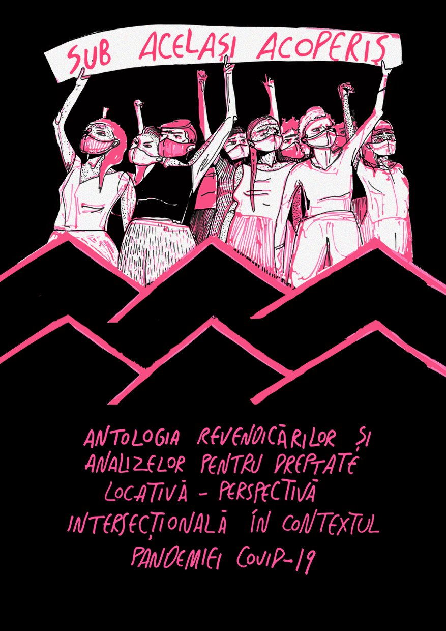 Sub același acoperiș: Antologia revendicărilor și analizelor pentru dreptate locativă – o perspectivă intersecțională în contextul pandemiei COVID-19