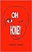 Oh Honey by Emily R. Austin
