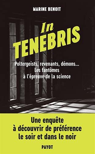 In Tenebris: Poltergeist, revenenants, démons... Les fantômes à l'épreuve de la science (Paperback)