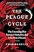 The Plague Cycle: The Unending War Between Humanity and Infectious Disease