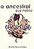 O ancestral que habita em mim