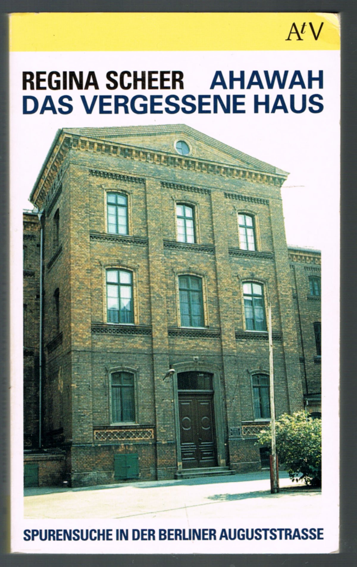Ahawah, das vergessene Haus: Spurensuche in der Berliner Auguststrasse