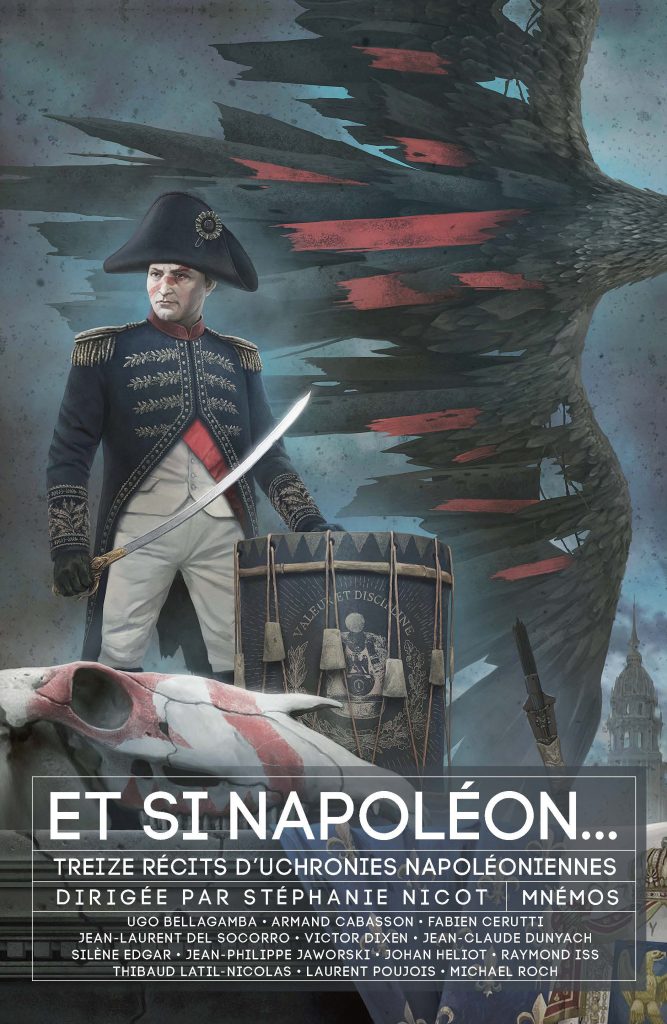 Et si Napoléon... Treize récits d'uchronies napoléoniennes