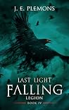 Last Light Falling - Legion, Book IV (Last Light Falling Saga 4)