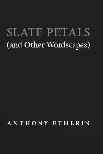 Slate Petals (and Other Wordscapes)