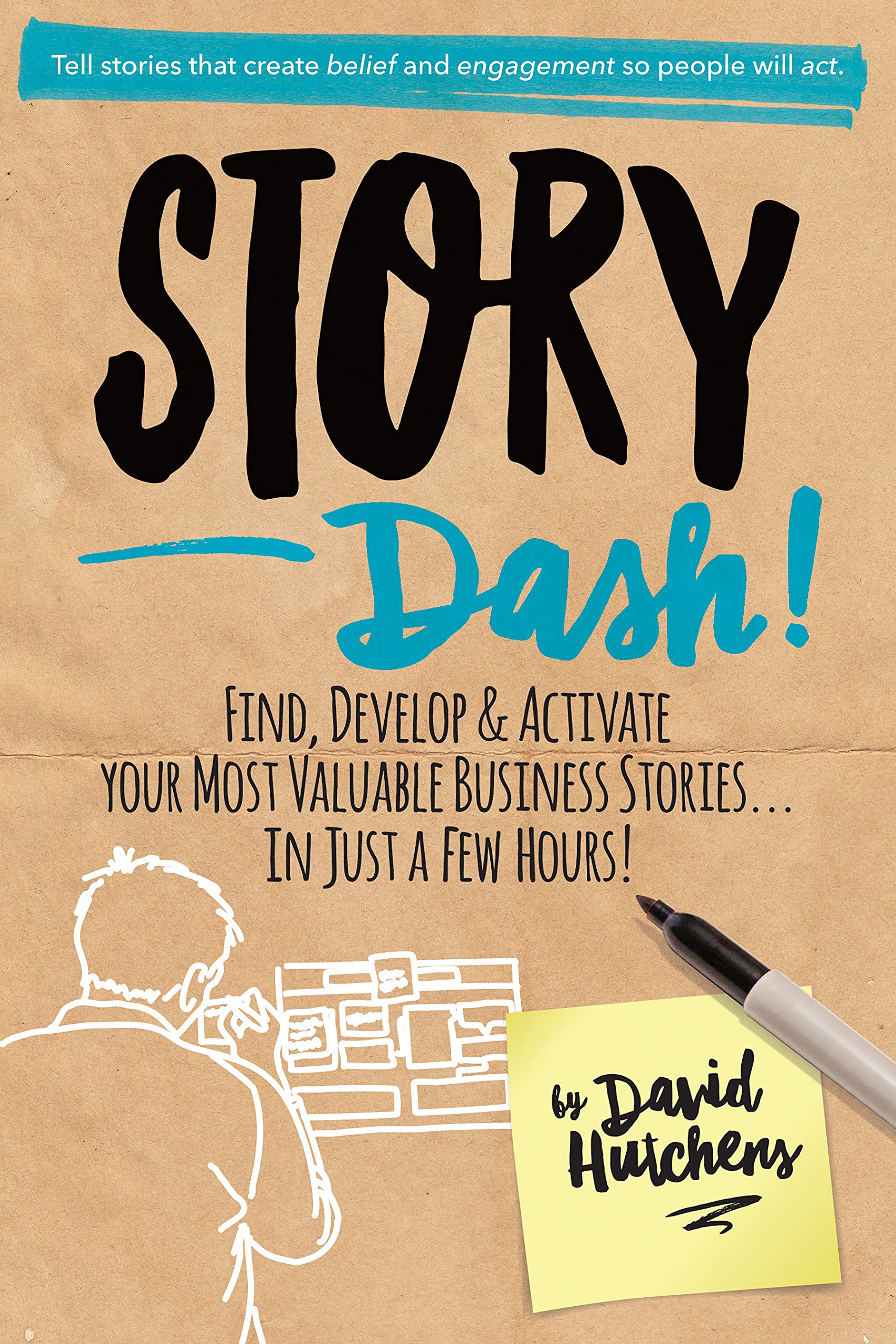 Story Dash: Find, Develop, and Activate Your Most Valuable Business Stories . . . In Just a Few Hours (Kindle Edition)