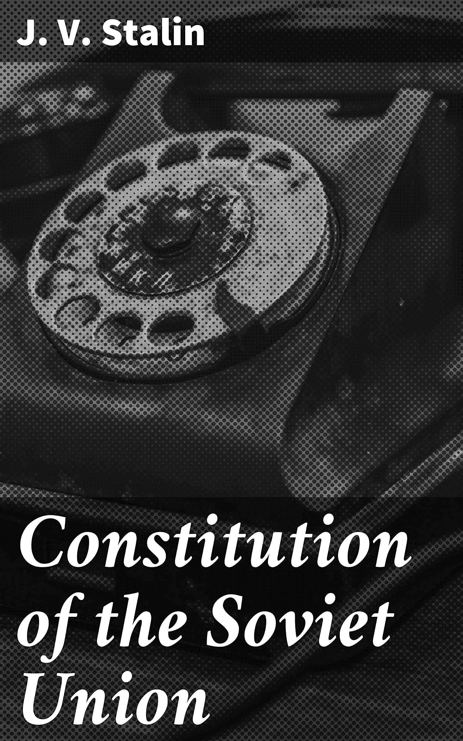 Constitution of the Soviet Union: Enriched edition. Examining Soviet Governance: Rights, Party Role, and Citizen Duties (Kindle Edition)