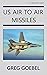 US Air To Air Missiles by Greg Goebel